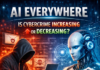 AI Everywhere: Is Cybercrime Increasing or Decreasing?