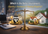 Which Is the Better Investment: Owning a Business or Owning Property?