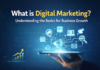 What is Digital Marketing? Understanding the Basics for Business Growth