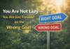 You Are Not Lazy — You Are Just Focused on the Wrong Goal