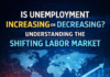 Is Unemployment Increasing or Decreasing? Understanding the Shifting Labor Market